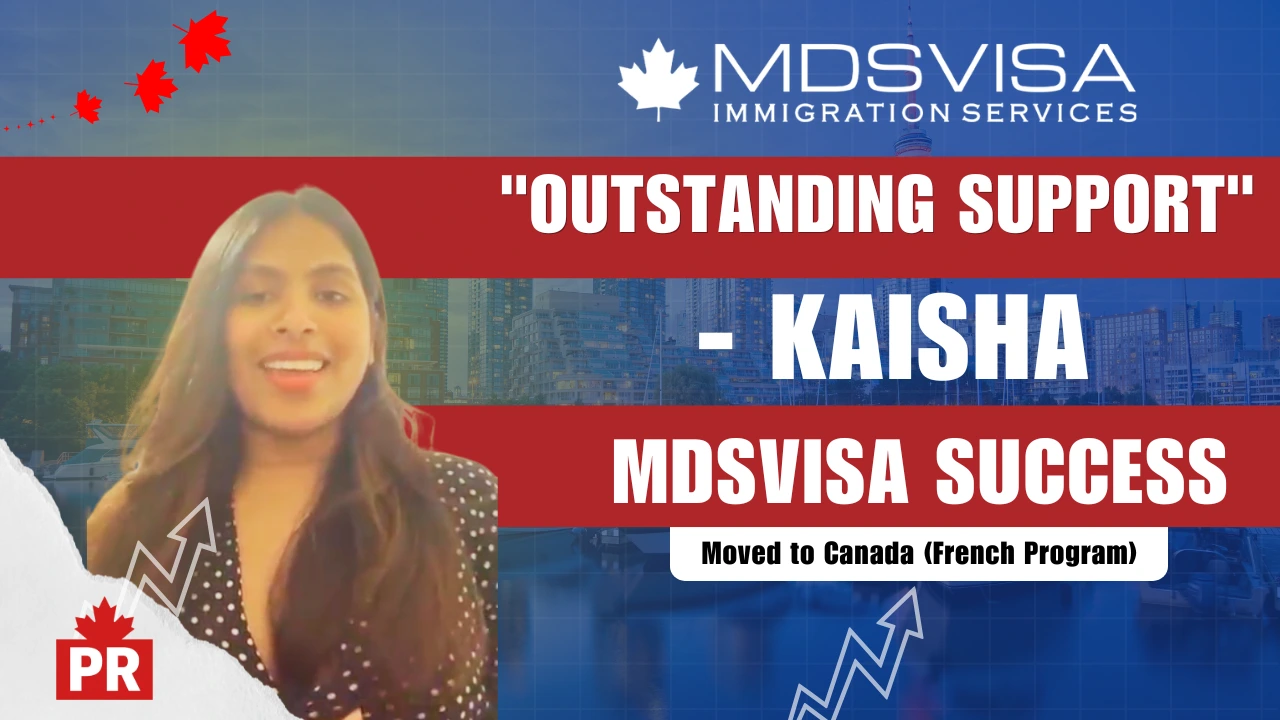 French Speaking Program Canada Immigration How MDSVISA Helped Kaisha Move to Canada